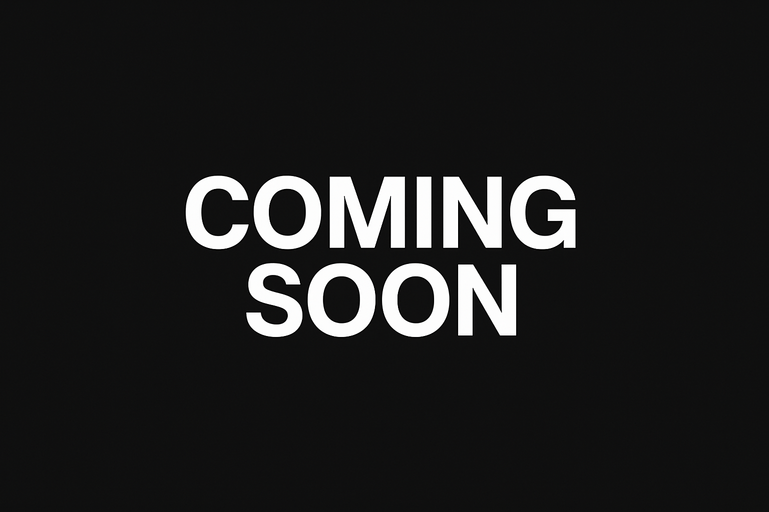 coming soon white text on black background